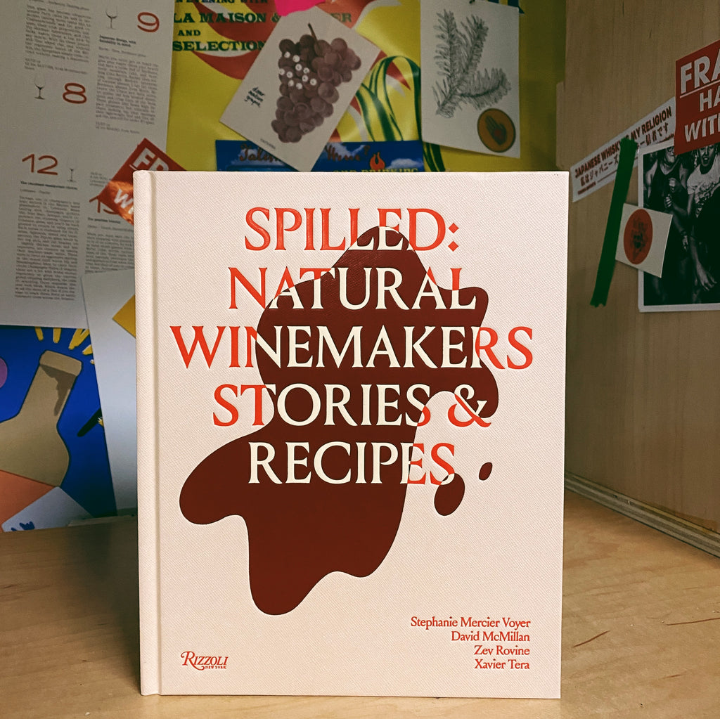 Spilled: Stories & Recipes From Natural Winemakers